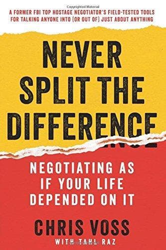 Cover of Never Split the Difference: Negotiating As If Your Life Depended On It by Tahl Raz, Chris Voss
