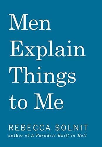 Cover of Men Explain Things to Me by Rebecca Solnit