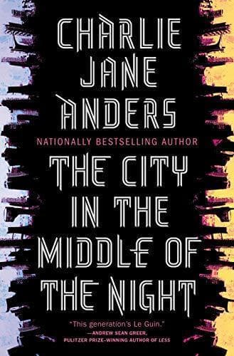 Cover of The City in the Middle of the Night by Charlie Jane Anders