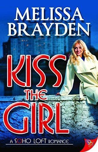 Cover of Kiss the Girl by Melissa Brayden