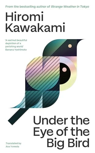 Cover of Under the Eye of the Big Bird by Hiromi Kawakami
