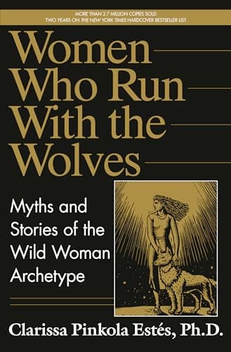 Cover of Women Who Run with the Wolves: Myths and Stories of the Wild Woman Archetype by Clarissa Pinkola Estés