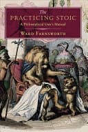 Cover of The Practicing Stoic by Ward Farnsworth