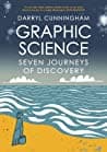 Cover of Graphic Science - Seven Journeys of Discovery by Darryl Cunningham