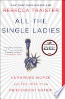Cover of All the Single Ladies by Rebecca Traister