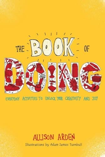 Cover of The Book of Doing: Everyday Activities to Unlock Your Creativity and Joy by Allison Arden
