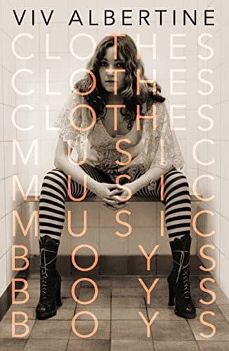 Cover of Clothes, Clothes, Clothes. Music, Music, Music. Boys, Boys, Boys by Viv Albertine