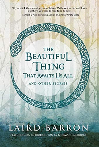 Cover of The Beautiful Thing That Awaits Us All by Laird Barron