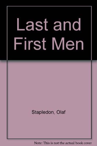 Cover of Last and First Men: A Story of the Near and Far Future by Olaf Stapledon