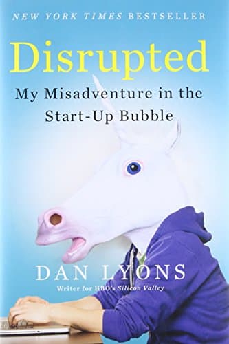 Cover of Disrupted: My Misadventure in the Start-Up Bubble by Dan Lyons