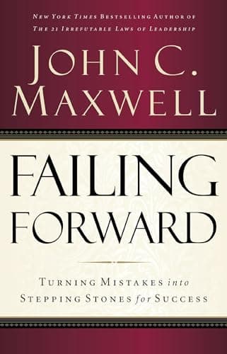 Cover of Failing Forward: Turning Mistakes into Stepping Stones for Success by John C. Maxwell
