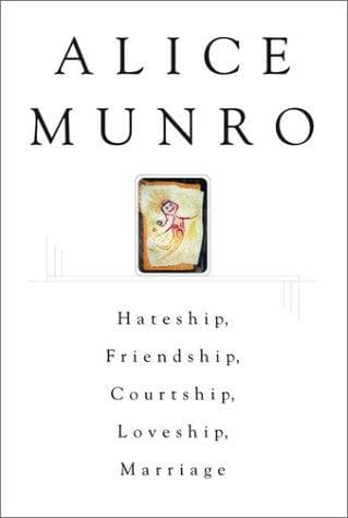 Cover of Hateship, Friendship, Courtship, Loveship, Marriage: Stories by Alice Munro