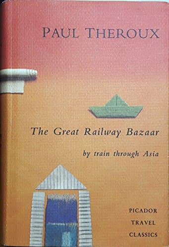 Cover of The Great Railway Bazaar: By Train Through Asia by Paul Theroux
