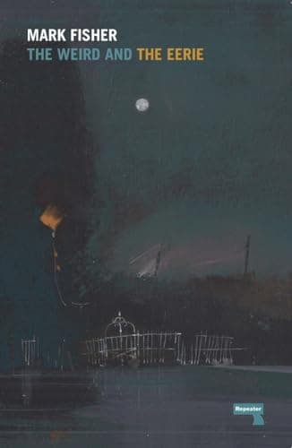 Cover of The Weird and the Eerie by Mark Fisher