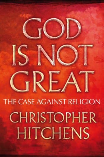 Cover of God Is Not Great: The Case Against Religion by Christopher Hitchens