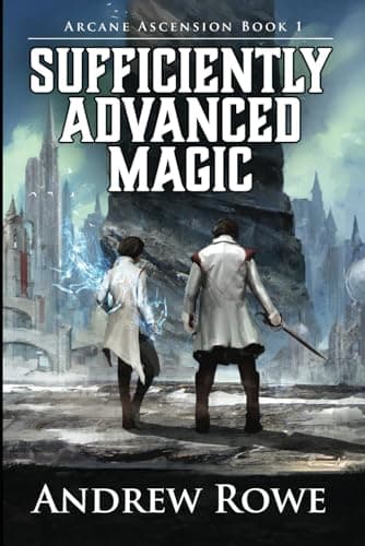 Cover of Sufficiently Advanced Magic by Andrew Rowe