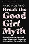 Cover of Break the Good Girl Myth by Majo Molfino