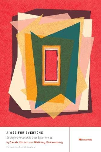 Cover of A Web for Everyone: Designing Accessible User Experiences by Whitney Quesenbery, Sarah Horton