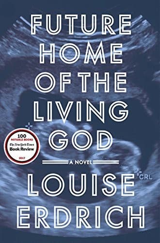 Cover of Future Home of the Living God by Louise Erdrich