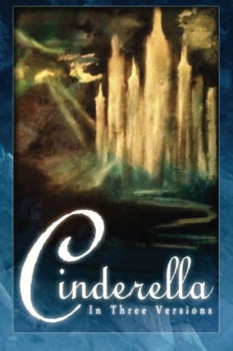 Cover of Cinderella: The Classic Tale in Three Versions by Jacob Grimm, Wilhelm Grimm, Charles Perrault, Henry W. Hewet