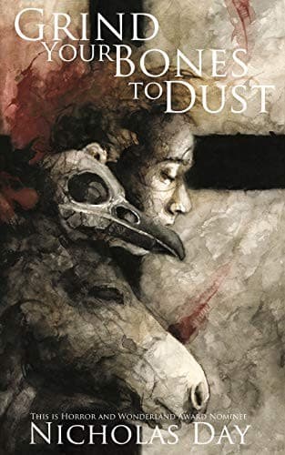 Cover of Grind Your Bones to Dust by Nicholas Day