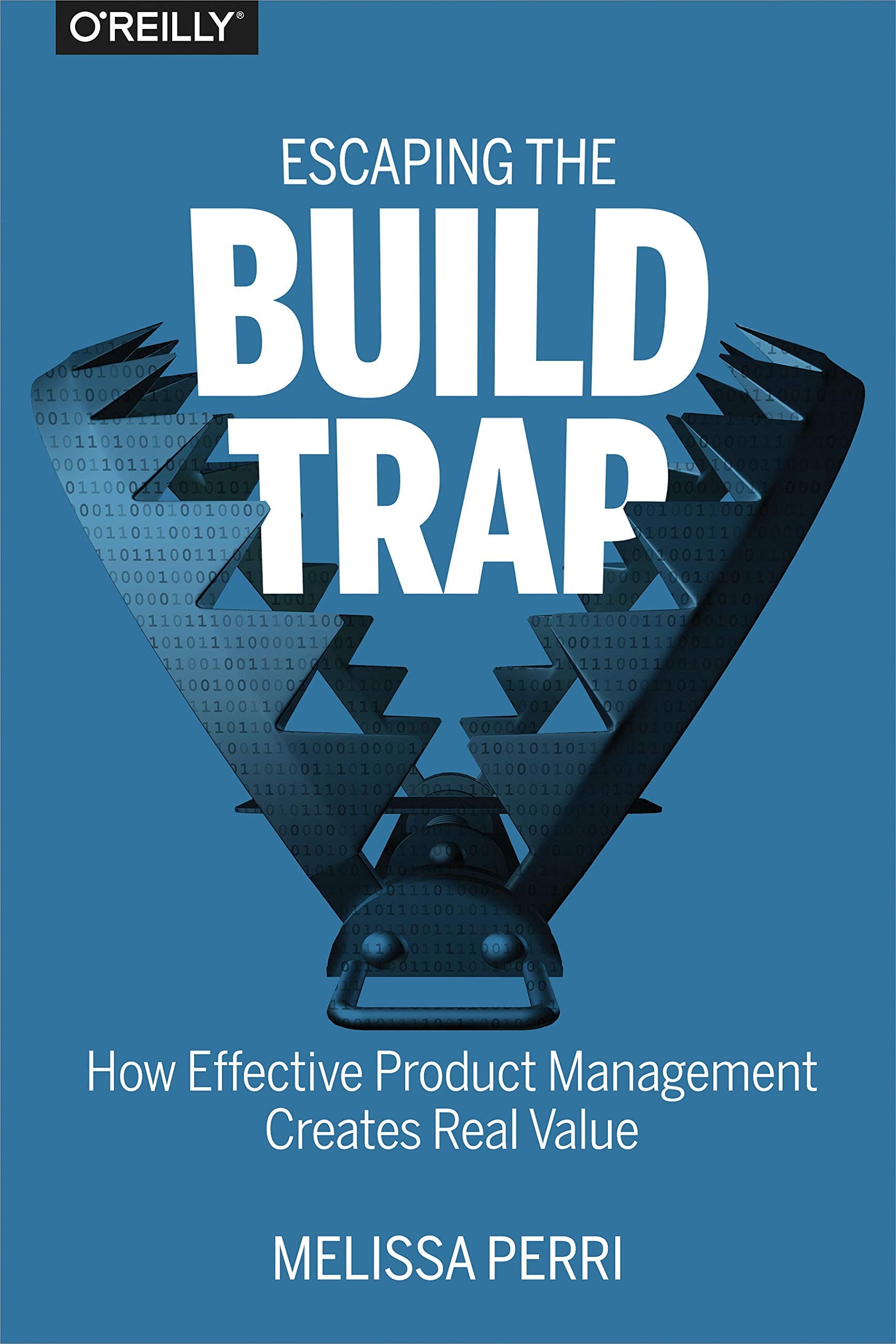 Cover of Escaping the Build Trap: How Effective Product Management Creates Real Value by Melissa Perri