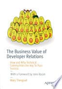 Cover of The Business Value of Developer Relations by Mary Thengvall