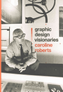 Cover of Graphic Design Visionaries by Caroline Roberts
