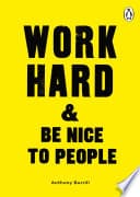 Cover of Work Hard & Be Nice to People by Anthony Burrill