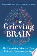 Cover of The Grieving Brain by Mary-Frances O'Connor