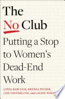 Cover of The No Club by Linda Babcock, Brenda Peyser, Lise Vesterlund, Laurie Weingart