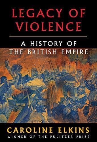 Cover of Legacy of Violence : A History of the British Empire by Caroline Elkins