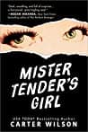Cover of Mister Tender's Girl: A Novel by Carter Wilson