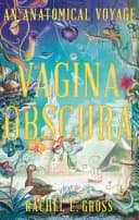 Cover of Vagina Obscura: An Anatomical Voyage by Rachel E. Gross