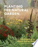 Cover of Planting the Natural Garden by Piet Oudolf, Henk Gerritsen