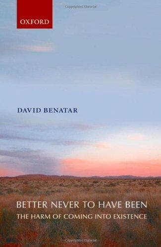 Cover of Better Never to Have Been: The Harm of Coming Into Existence by Dennis Kleinman