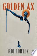Cover of Golden Ax by Rio Cortez