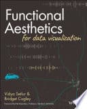 Cover of Functional Aesthetics for Data Visualization by Vidya Setlur, Bridget Cogley