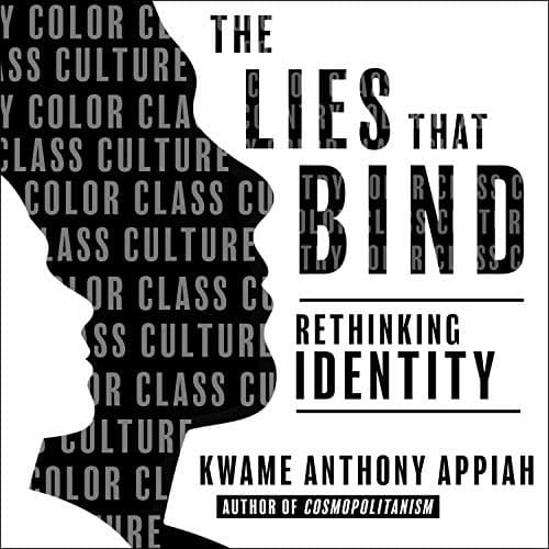 Cover of The Lies that Bind: Rethinking Identity by Kwame Anthony Appiah