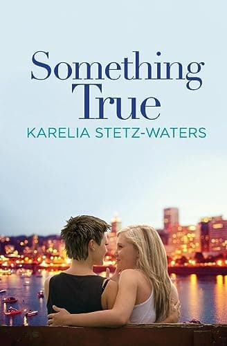 Cover of Something True by Karelia Stetz-Waters