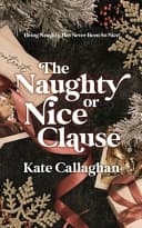 Cover of The Naughty Or Nice Clause by Kate Callaghan