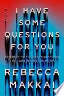 Cover of I Have Some Questions For You by Rebecca Makkai