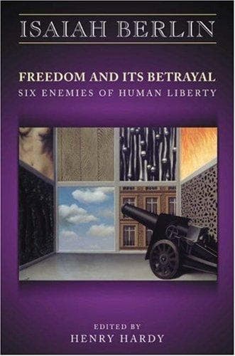 Cover of Freedom and its Betrayal: Six Enemies of Human Liberty by Henry Hardy
