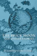 Cover of The Brick Moon and Other Stories by Edward Everett Hale
