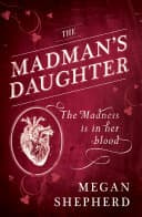 Cover of The Madman’s Daughter by Megan Shepherd