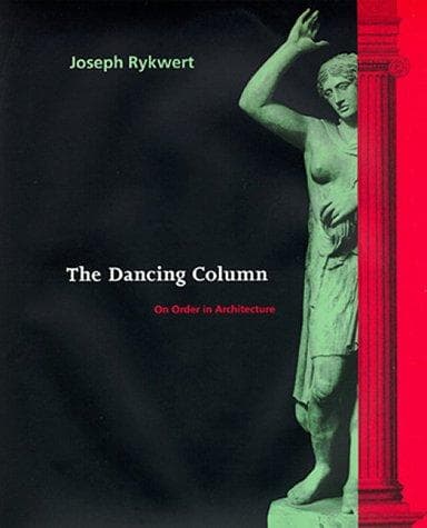 Cover of The Dancing Column: On Order in Architecture by Joseph Rykwert