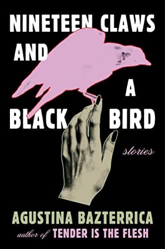Cover of Nineteen Claws and a Black Bird by Agustina Bazterrica