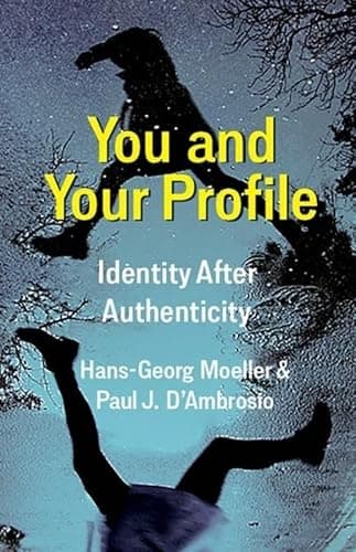 Cover of You and Your Profile: Identity After Authenticity by Hans-Georg Moeller