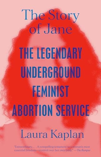 Cover of The Story of Jane: The Legendary Underground Feminist Abortion Service by Laura Kaplan