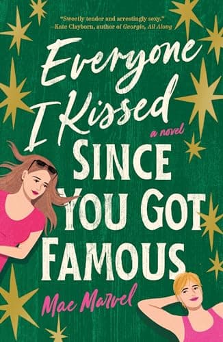 Cover of Everyone I Kissed Since You Got Famous by Mae Marvel